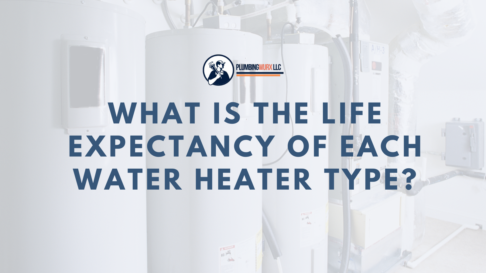 What Is the Life Expectancy of Each Water Heater Type