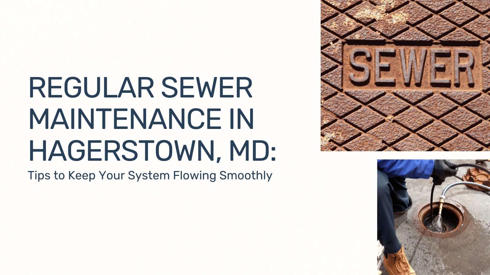 Regular Sewer Maintenance in Hagerstown, MD Regular Sewer Maintenance in Hagerstown, MD